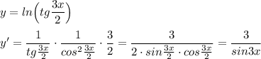 y=ln\Big(tg\dfrac{3x}{2}\Big)\\\\y'=\dfrac{1}{tg\frac{3x}{2}}\cdot \dfrac{1}{cos^2\frac{3x}{2}}\cdot \dfrac{3}{2}=\dfrac{3}{2\cdot sin\frac{3x}{2}\cdot cos\frac{3x}{2}}=\dfrac{3}{sin3x}