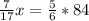 \frac{7}{17}x = \frac{5}{6}*84\\