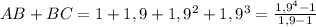 AB+BC=1+1,9+1,9^2+1,9^3=\frac{1,9^4-1}{1,9-1}