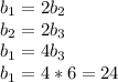 b_{1} =2b_{2}\\b_{2}=2b_{3}\\b_{1}=4b_{3}\\b_{1}=4*6=24