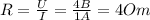 R=\frac{U}{I}=\frac{4B}{1A}=4Om