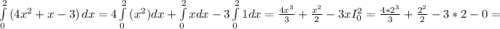 \int\limits^2_0 {(4x^{2} +x-3)} \, dx =4\int\limits^2_0 {(x^{2} )dx+\int\limits^2_0 {x dx-3\int\limits^2_0 {1dx=\frac{4x^{3} }{3} +\frac{x^{2} }{2} -3xI^{2} _{0} =\frac{4*2^{3} }{3} +\frac{2^{2} }{2}-3*2-0=