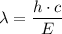 \lambda=\dfrac{h\cdot c}{E}