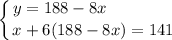 \displaystyle \left \{ {{y = 188 - 8x \ \ \ \ \ \ \ \ \ \ \ \ } \atop {x + 6(188 - 8x) = 141}} \right.