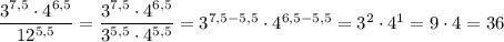 \dfrac{3^{7,5}\cdot 4^{6,5}}{12^{5,5}}=\dfrac{3^{7,5}\cdot 4^{6,5}}{3^{5,5}\cdot 4^{5,5}}=3^{7,5-5,5}\cdot 4^{6,5-5,5}=3^2\cdot 4^1=9\cdot 4=36