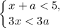 \displaystyle \left \{ {{x + a < 5,} \atop {3x < 3a \ \ \ }} \right.