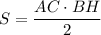 S=\dfrac{AC\cdot BH}{2}