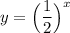 y=\Big(\dfrac{1}{2} \Big)^{x}