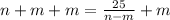 n+m+m = \frac{25}{n-m} + m