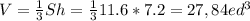 V=\frac{1}{3} Sh=\frac{1}{3} 11.6*7.2=27,84 ed^3