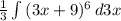 \frac{1}{3} \int\limits {(3x+9)^6} \, d3x