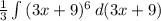 \frac{1}{3} \int\limits {(3x+9)^6} \, d(3x+9)