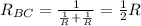 R_{BC}=\frac{1}{\frac{1}{R}+ \frac{1}{R}}=\frac{1}{2}R