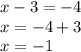 x-3 =-4\\ x=-4+3 \\x=-1