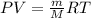 PV=\frac{m}{M}RT