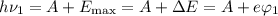 h\nu_1=A+E_{\max}=A+\Delta E=A+e\varphi_1