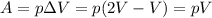 A=p\Delta V= p(2V-V)=pV