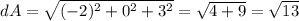 dA=\sqrt{(-2)^2+0^2+3^2}= \sqrt{4+9} =\sqrt{13}