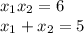 x_1x_2=6\\x_1+x_2= 5