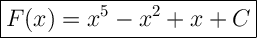 \Large{\boxed{F(x)=x^5-x^2+x+C}}