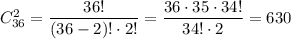 C^{2}_{36} = \dfrac{36!}{(36 - 2)! \cdot 2!} = \dfrac{36 \cdot 35 \cdot 34!}{34! \cdot 2} = 630