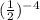 (\frac{1}{2} )^{-4}