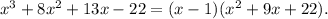 x^3 + 8x^2 + 13x - 22 = (x - 1)(x^2 + 9x + 22).