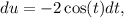 du = -2\cos(t)dt,