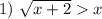 1) \ \sqrt{x+2}x