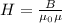 H=\frac{B}{\mu_0 \mu}