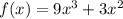 f(x) = 9x^{3} + 3x^{2}