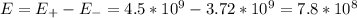 E=E_+-E_-=4.5*10^9-3.72*10^9=7.8*10^8