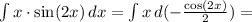 \int x\cdot\sin(2x)\, dx = \int x \, d(-\frac{\cos(2x)}{2}) =