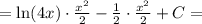 = \ln(4x)\cdot\frac{x^2}{2} - \frac{1}{2}\cdot\frac{x^2}{2} + C =