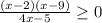 \frac{(x-2)(x-9)}{4x-5} \geq0\\