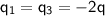 \sf{q_{1} = q_{3} = - 2q}