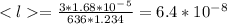 =\frac{3*1.68*10^-^5}{636*1.234}=6.4*10^-^8