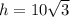 h=10\sqrt3