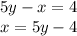 5y - x = 4\\x = 5y - 4