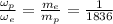 \frac{\omega _p}{\omega _e}=\frac{m_e}{m_p}=\frac{1}{1836}