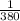 \frac{1}{380}