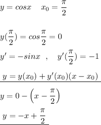 y=cosx\ \,\ \ x_0=\dfrac{\pi}{2}\\\\\\y(\dfrac{\pi}{2})=cos\dfrac{\pi}{2}=0\\\\y'=-sinx\ \ ,\ \ \ y'(\dfrac{\pi}{2})=-1\\\\\underline {\ y=y(x_0)+y'(x_0)(x-x_0)\ }\\\\y=0-\Big(x-\dfrac{\pi}{2}\Big)\\\\\underline {\ y=-x+\dfrac{\pi}{2}\ }