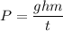 P = \dfrac{ghm}{t}