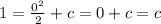 1 = \frac{ {0}^{2} }{2} + c = 0 + c = c