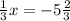 \frac{1}{3}x=-5 \frac{2}{3}