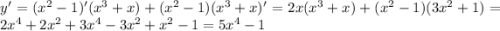 y'=(x^2-1)' (x^3+x)+(x^2-1) (x^3+x)'=2x( x^3+x) +(x^2-1)(3x^2+1) = 2x^{4} +2x^{2} +3x^{4}-3x^{2} +x^{2} -1=5x^{4} -1