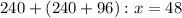 240+(240+96):x=48