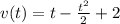 v(t)=t-\frac{t^2}{2}+2