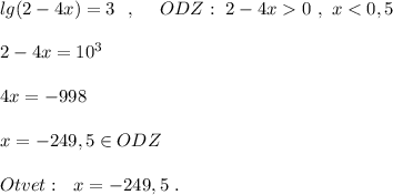 lg(2-4x)=3\ \ ,\ \ \ \ ODZ: \ 2-4x0\ ,\ x