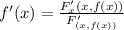 f'(x) =\frac{F'_{x} (x, f(x))}{F'_{(x, f(x))}}